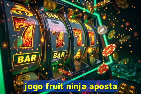 jogo fruit ninja aposta